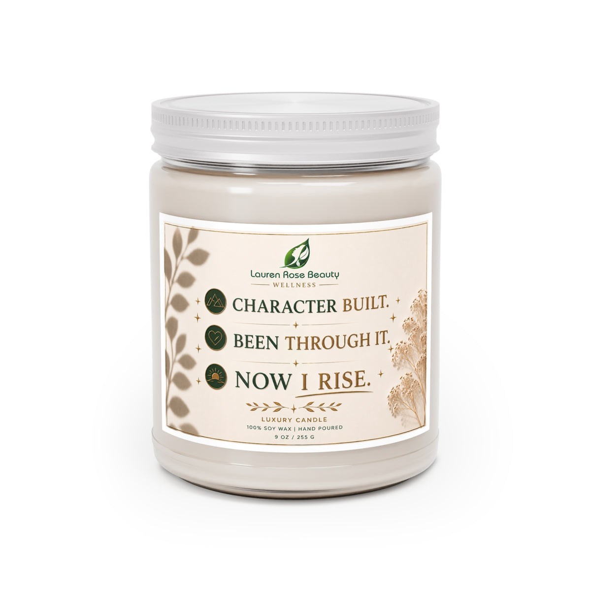 Inspirational Soy Candle 9oz — "Character Built. Been Through It. Now I Rise." White Lid